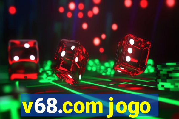 v68.com jogo